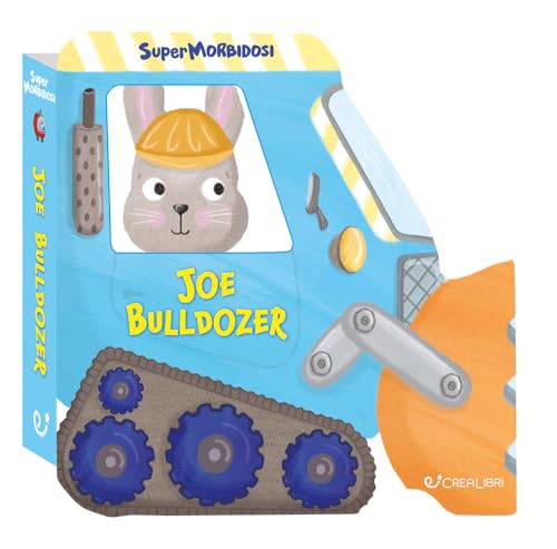 Joe bulldozer. Supermorbidosi. Ediz. illustrata Joe bulldozer. Supermorbidosi. Ediz. illustrata von Crealibri