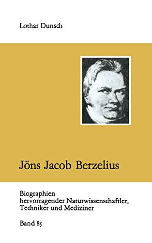 Jöns Jacob Berzelius (Biographien hervorragender Naturwissenschaftler, Techniker und Mediziner, Band 85)