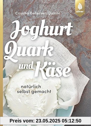 Joghurt, Quark und Käse: Natürlich selbst gemacht