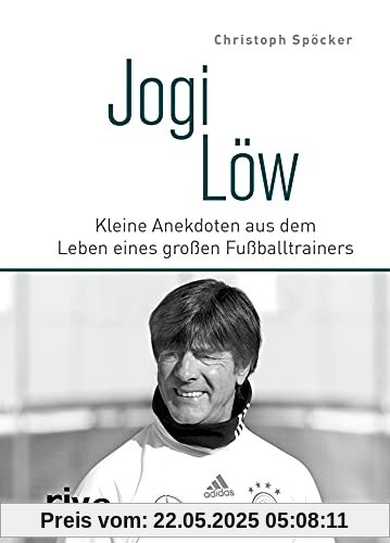 Jogi Löw: Kleine Anekdoten aus dem Leben eines großen Fußballtrainers