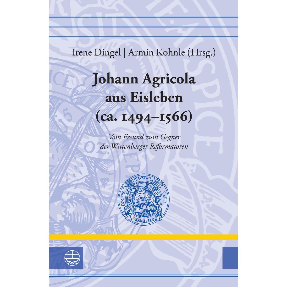 Johann Agricola aus Eisleben (ca. 1494-1566) von Evangelische Verlagsansta