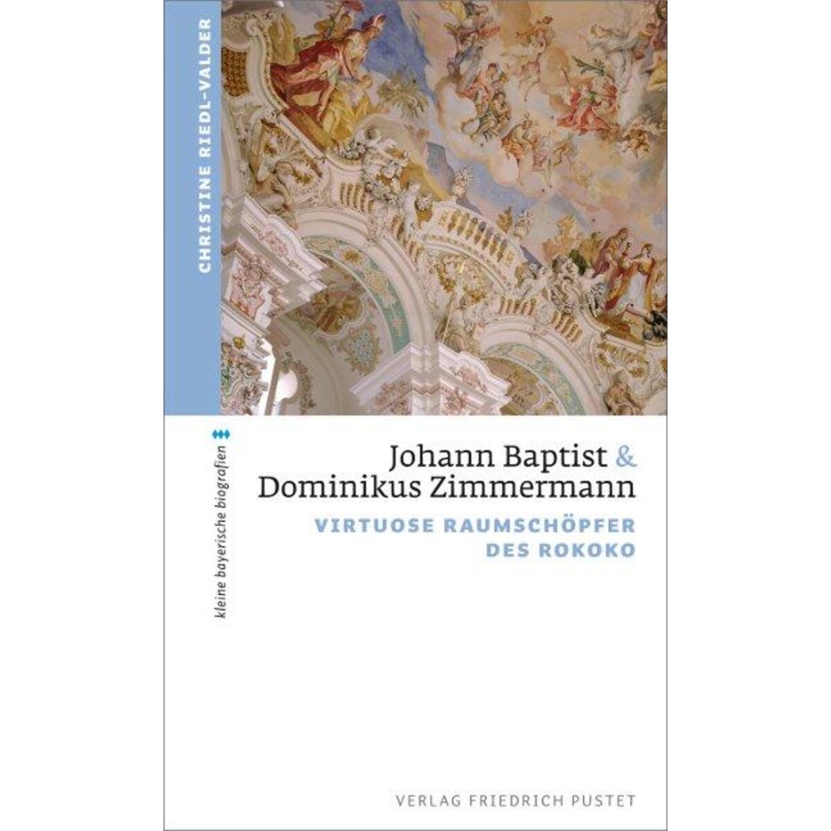 Johann Baptist und Dominikus Zimmermann Johann Baptist und Dominikus Zimmermann von Pustet, Friedrich GmbH