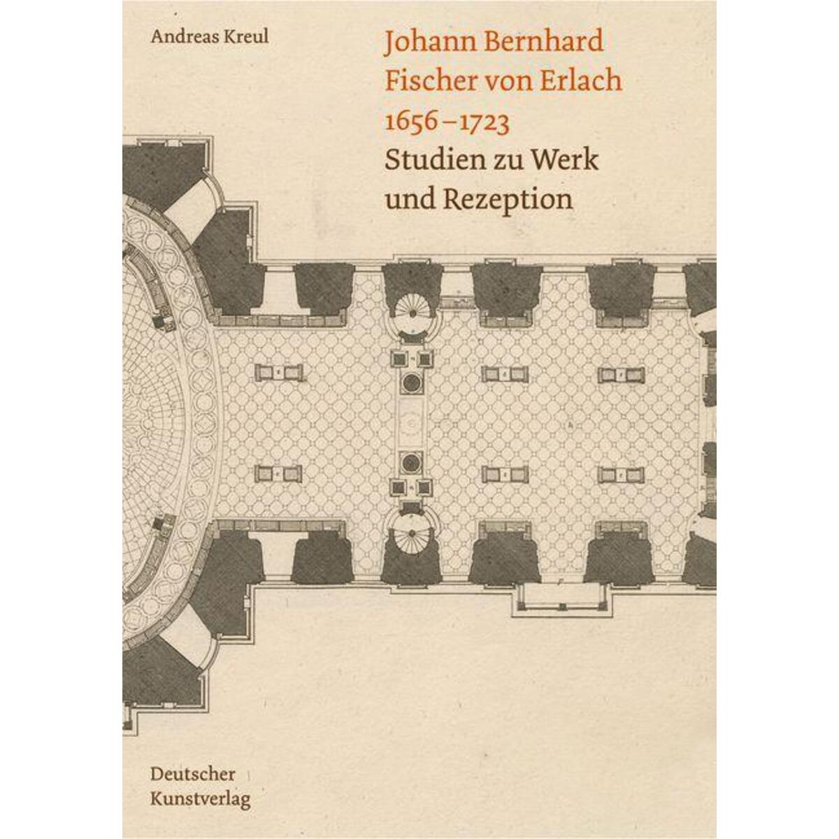 Johann Bernhard Fischer von Erlach 1656-1723 von Deutscher Kunstverlag