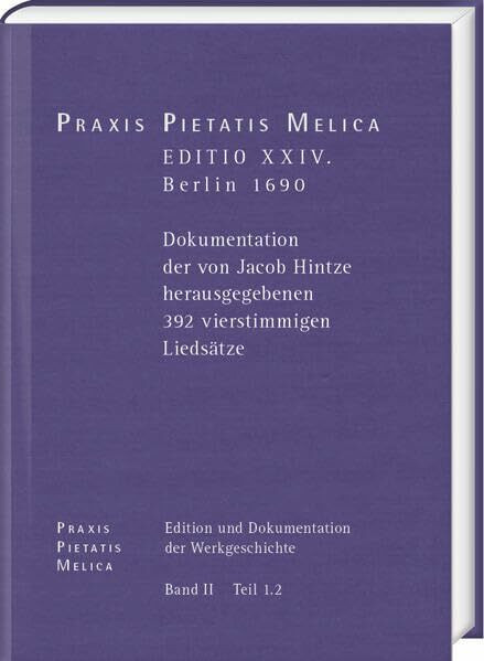 Johann Crüger: PRAXIS PIETATIS MELICA. Edition und Dokumentation der Werkgeschichte: Band. II,...
