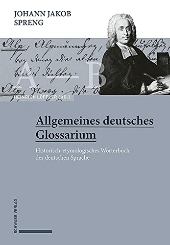 Johann Jakob Spreng, Allgemeines deutsches Glossarium: Historisch-etymologisches Wörterbuch der deutschen Sprache: Historisch-etymologisches ... Worterbuch Der Deutschen Sprache, 1-7)