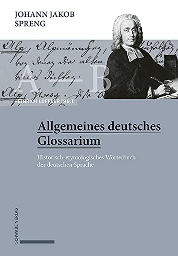 Johann Jakob Spreng, Allgemeines deutsches Glossarium: Historisch-etymologisches Wörterbuch der deutschen Sprache: Historisch-etymologisches ... Worterbuch Der Deutschen Sprache, 1-7) Johann Jakob Spreng, Allgemeines deutsches Glossarium: Historisch-etymologisches Wörterbuch der deutschen Sprache: Historisch-etymologisches ... Worterbuch Der Deutschen Sprache, 1-7)