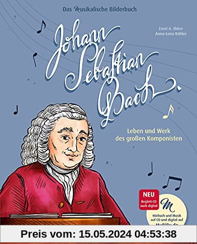 Johann Sebastian Bach (Das musikalische Bilderbuch mit CD)