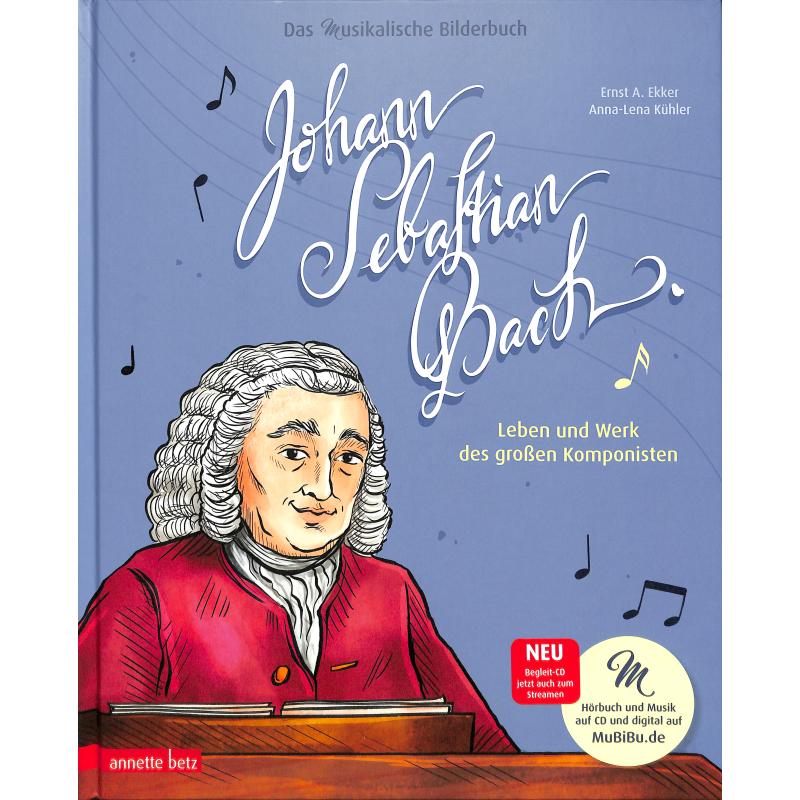 Johann Sebastian Bach - ein musikalisches Bilderbuch Johann Sebastian Bach - ein musikalisches Bilderbuch