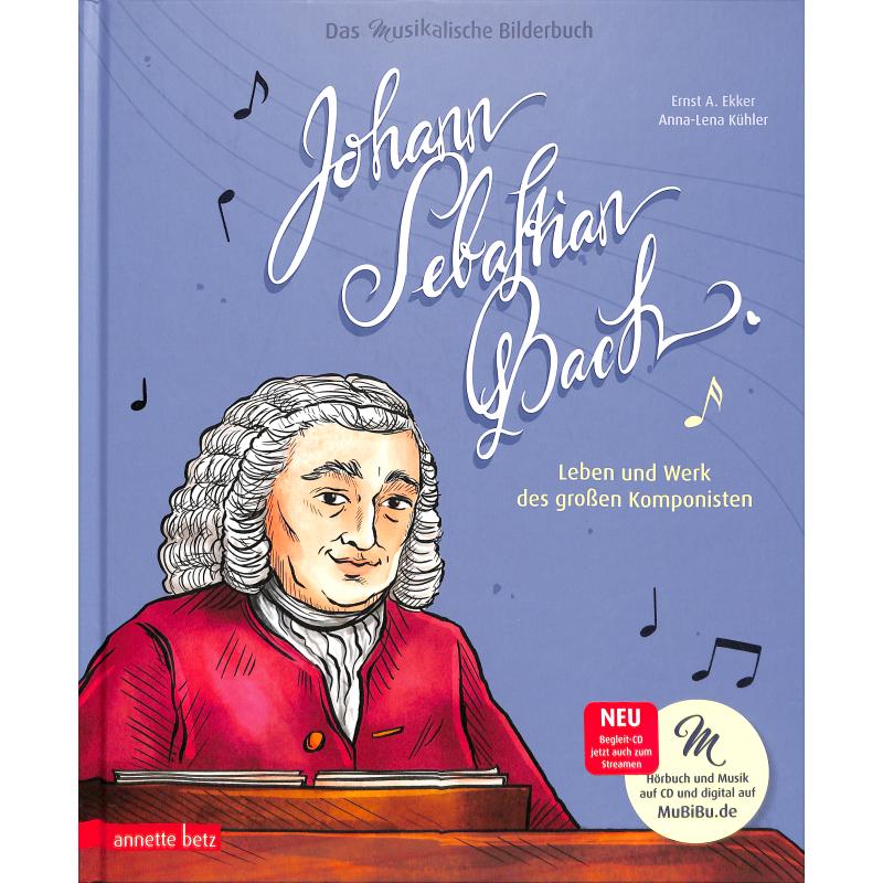 Johann Sebastian Bach - ein musikalisches Bilderbuch Johann Sebastian Bach - ein musikalisches Bilderbuch