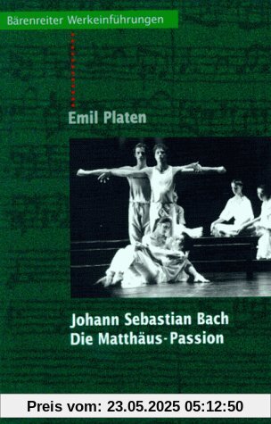 Johann Sebastian Bach. Die Matthäus-Passion: Entstehung, Werkbeschreibung, Rezeption Johann Sebastian Bach. Die Matthäus-Passion: Entstehung, Werkbeschreibung, Rezeption