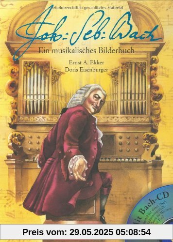 Johann Sebastian Bach: Ein musikalisches Bilderbuch Johann Sebastian Bach: Ein musikalisches Bilderbuch