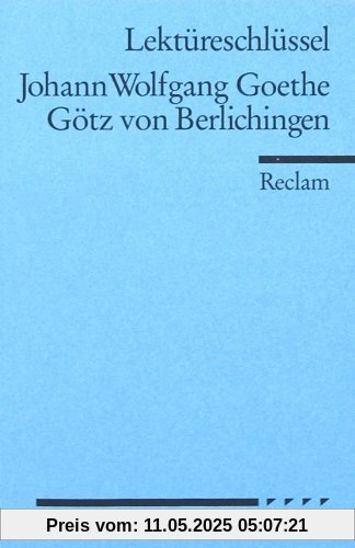 Johann Wolfgang Goethe: Götz v. Berlichingen. Lektüreschlüssel