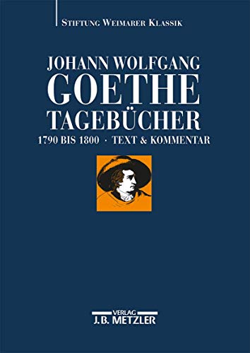Johann Wolfgang Goethe: Tagebücher: Band II,1 und II,2 (1790–1800) von J.B. Metzler