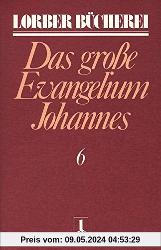 Johannes, das große Evangelium, 11 Bde., Kt, Bd.6 (Lorberbücherei)