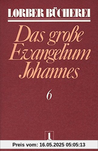 Johannes, das große Evangelium, 11 Bde., Kt, Bd.6 (Lorberbücherei)