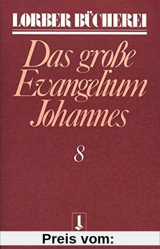 Johannes, das große Evangelium, 11 Bde., Kt, Bd.8 (Lorberbücherei)