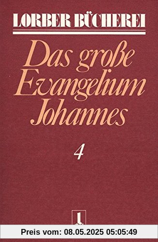 Johannes, das grosse Evangelium: Johannes, das große Evangelium, 11 Bde., Kt, Bd.4 (Lorberbücherei)