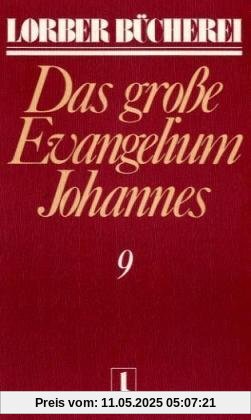 Johannes, das grosse Evangelium: Johannes, das große Evangelium, 11 Bde., Kt, Bd.9 Johannes, das grosse Evangelium: Johannes, das große Evangelium, 11 Bde., Kt, Bd.9