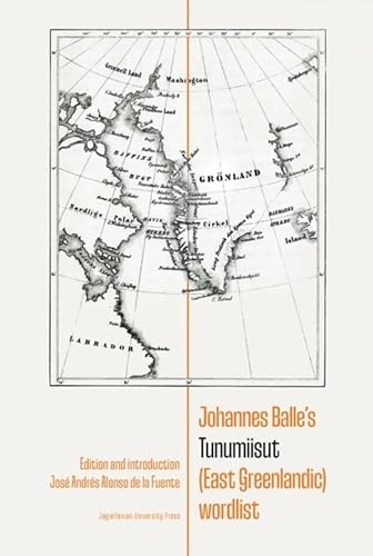 Johannes Balle’s Tunumiisut (East Greenlandic) wordlist von Wydawnictwo Uniwersytetu Jagiellońskiego