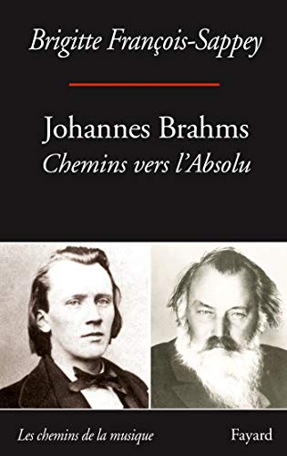 Johannes Brahms : Chemins vers l'Absolu von Fayard