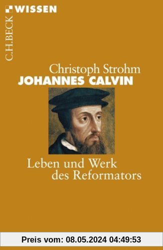 Johannes Calvin: Leben und Werk des Reformators