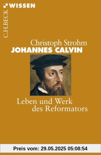 Johannes Calvin: Leben und Werk des Reformators Johannes Calvin: Leben und Werk des Reformators