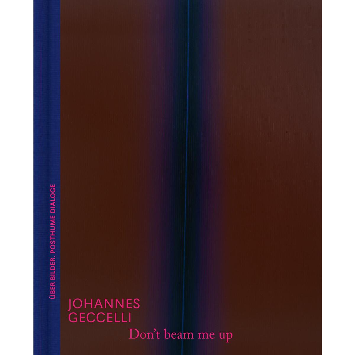 Don't beam me up - Johannes Geccelli und die Farbfeldmalerei | Kunstbuch mit fik... Don't beam me up - Johannes Geccelli und die Farbfeldmalerei | Kunstbuch mit fik... von Hatje Cantz Verlag GmbH