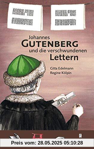Johannes Gutenberg und die verschwundenen Lettern: Ein historischer Kinderkrimi