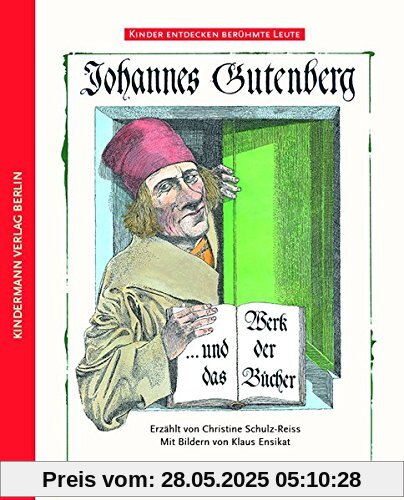 Johannes Gutenberg: und das Werk der Bücher (Kinder entdecken berühmte Leute)