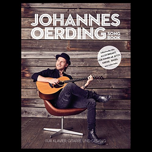 Johannes Oerding Songbook -For Piano, Voice & Guitar / Book-: Noten für Klavier, Gesang, Gitarre: Für Klavier, Gitarre und Gesang