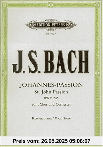 Johannes-Passion BWV 245 / URTEXT: für Solostimmen, Chor und Orchester / Klavierauszug Johannes-Passion BWV 245 / URTEXT: für Solostimmen, Chor und Orchester / Klavierauszug