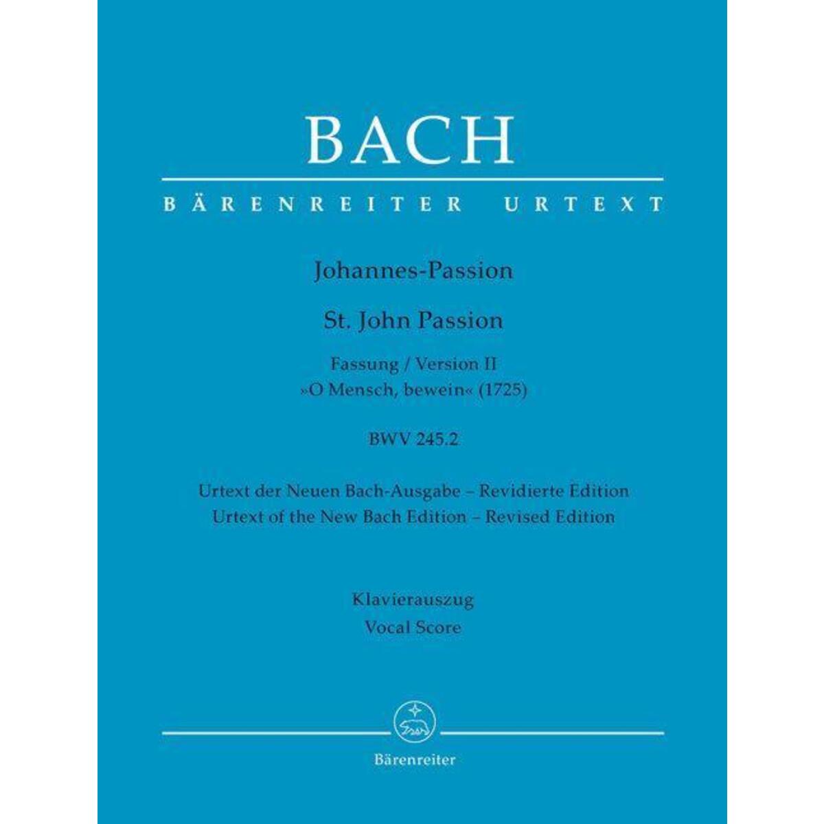 Johannes-Passion "O Mensch, bewein" BWV 245.2 (Fassung II (1725)) von Baerenreiter-Verlag