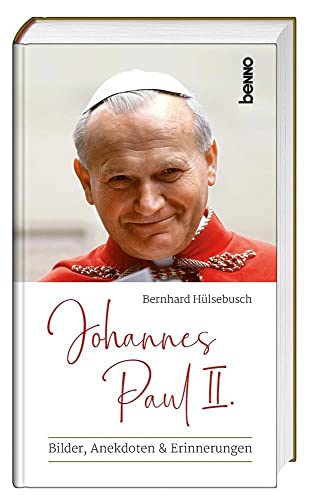 Johannes Paul II.: Bilder, Anekdoten & Erinnerugen Johannes Paul II.: Bilder, Anekdoten & Erinnerugen