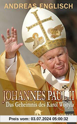 Johannes Paul II: Das Geheimnis des Karol Wojtyla