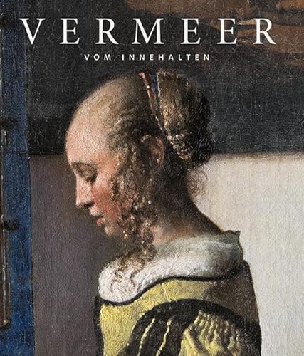 Johannes Vermeer: Vom Innehalten
