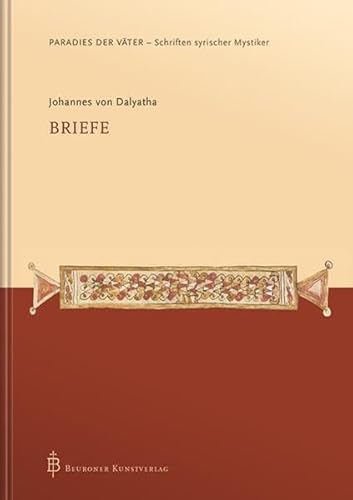 Johannes von Dalyatha - Briefe (Paradies der Väter - Schriften syrischer Mystiker)