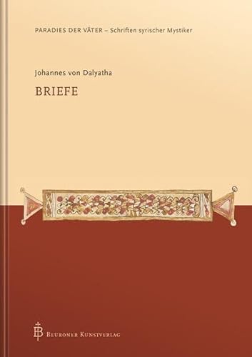 Johannes von Dalyatha - Briefe (Paradies der Väter - Schriften syrischer Mystiker)