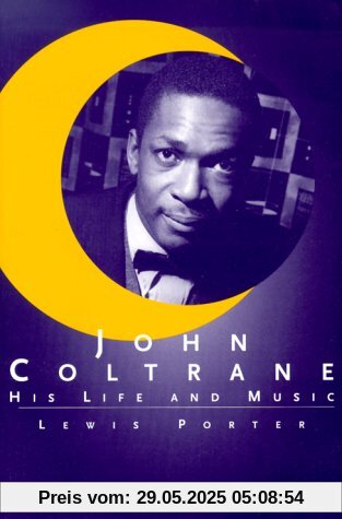 John Coltrane: His Life and Music (Michigan American Music)