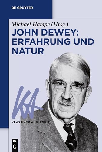 John Dewey: Erfahrung und Natur (Klassiker Auslegen, 66, Band 66) von de Gruyter