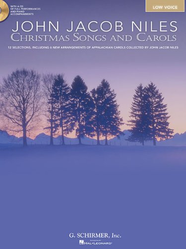 John Jacob Niles: Christmas Songs and Carols: Low Voice [With CD (Audio)] von G SCHIRMER