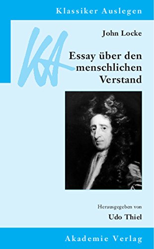 John Locke: Essay über den menschlichen Verstand: Essay Über Den Menschlichen Verstand (Klassiker Auslegen, 6, Band 6) von de Gruyter