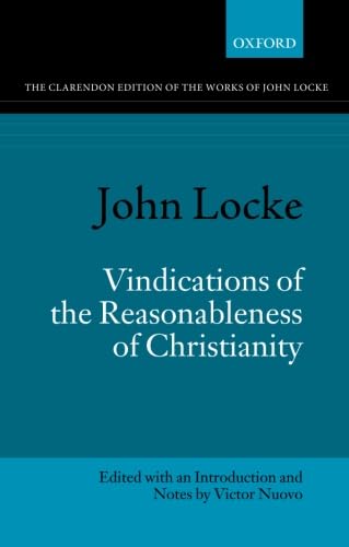 John Locke: Vindications of the Reasonableness of Christianity (Clarendon Edition of the Works of John Locke)