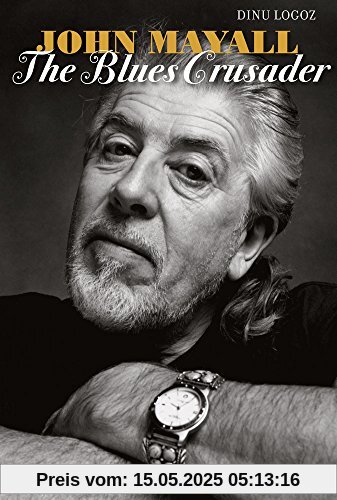John Mayall - The Blues Crusader: His Life - His Music - His Bands.