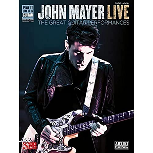 John Mayer: Live: Songbook für Gitarre (Play It Like It Is Guitar): The Great Guitar Performances: Guitar - Vocal von Cherry Lane Music Company