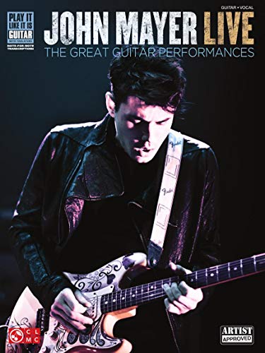 John Mayer: Live: Songbook für Gitarre (Play It Like It Is Guitar): The Great Guitar Performances: Guitar - Vocal