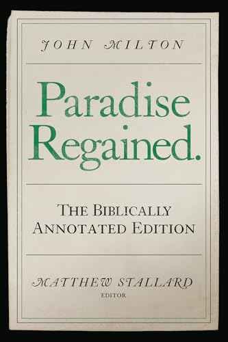 John Milton, Paradise Regained: The Biblically Annotated Edition John Milton, Paradise Regained: The Biblically Annotated Edition von Mercer University Press