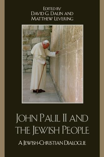John Paul II and the Jewish People: A Christian-Jewish Dialogue John Paul II and the Jewish People: A Christian-Jewish Dialogue von Rowman & Littlefield Publishers