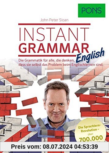 John Peter Sloan: PONS Instant Grammar, die Grammatik, für alle die denken, dass Sie selbst das Problem beim Englischlernen sind.