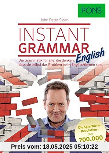 John Peter Sloan: PONS Instant Grammar, die Grammatik, für alle die denken, dass Sie selbst das Problem beim Englischlernen sind.