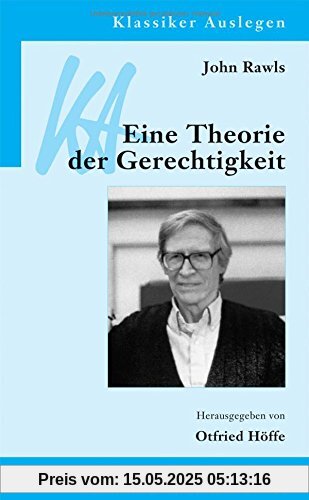 John Rawls: Eine Theorie der Gerechtigkeit (Klassiker Auslegen)
